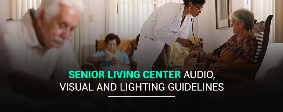 Senior Living Center Audio, Visual and Lighting Guidelines