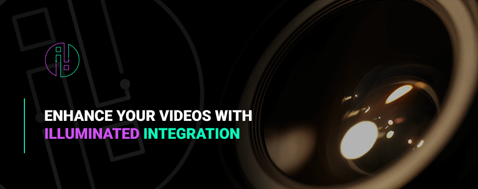 Enhance Your Videos With Illuminated Integration